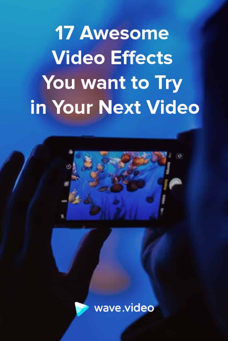 17 Awesome Video Effects to Try in Your Next Video