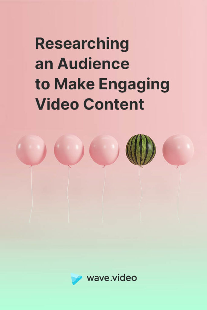 Researching an Audience to Make Engaging Video Content